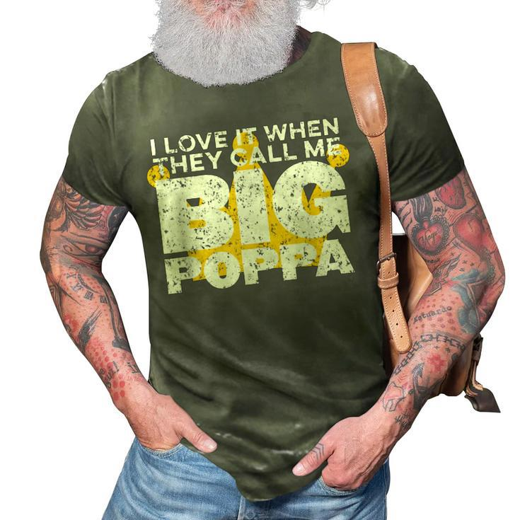 I Love It When They Call Me Big Poppa Hip Hop Dad Funny 3D Print Casual Tshirt