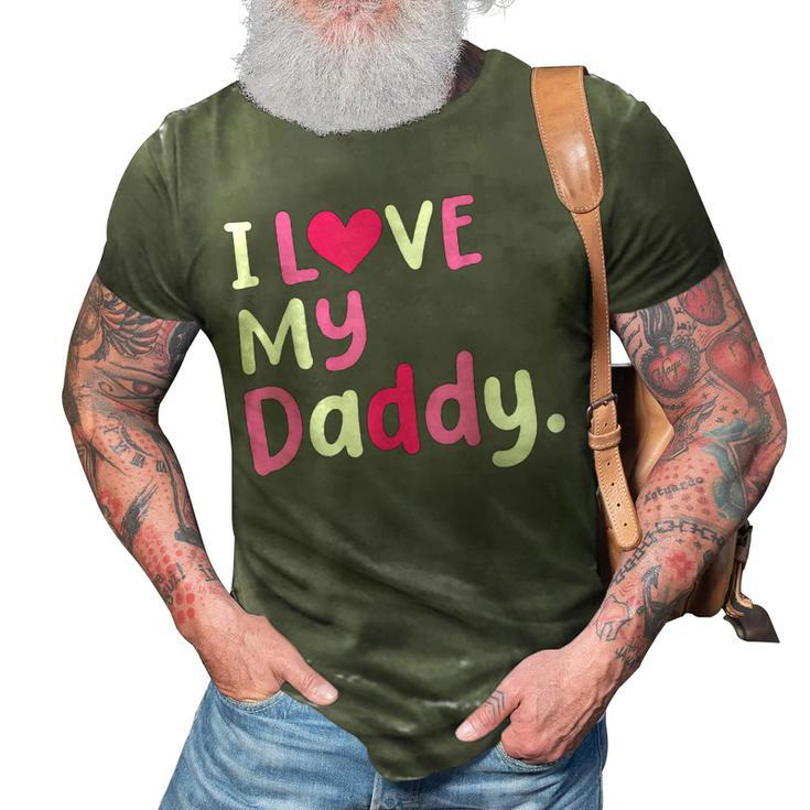 I Love My Daddy Best Dad Ever Fathers Day Cool Kids 3D Print Casual Tshirt