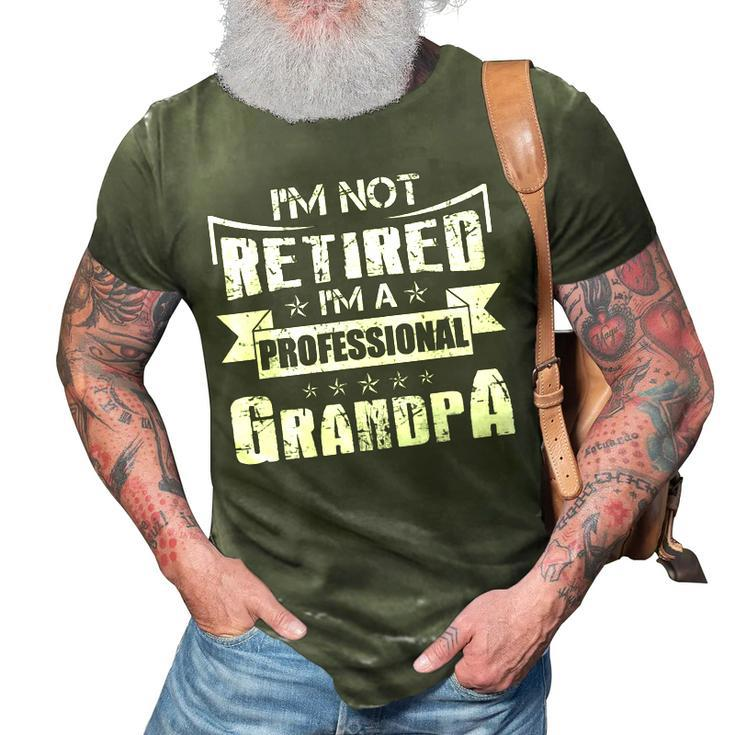 I Not Retired Im A Professional Grandpa 3D Print Casual Tshirt