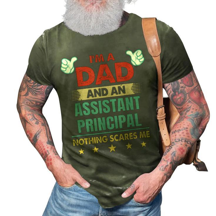 Im A Dad And An Assistant Principal Nothing Scares Me Gift For Mens 3D Print Casual Tshirt