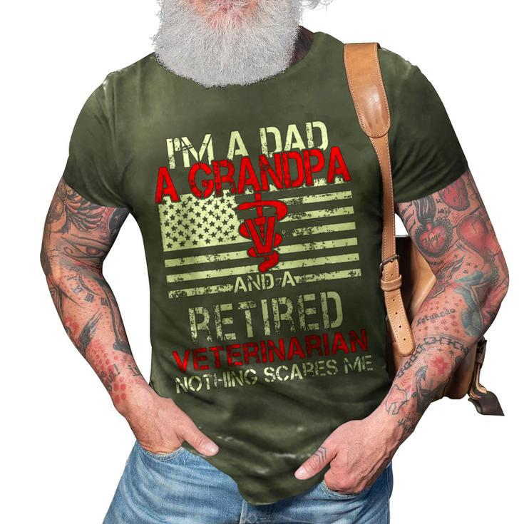 Im A Dad Grandpa Retired Veterinarian Nothing Scares Me 3D Print Casual Tshirt