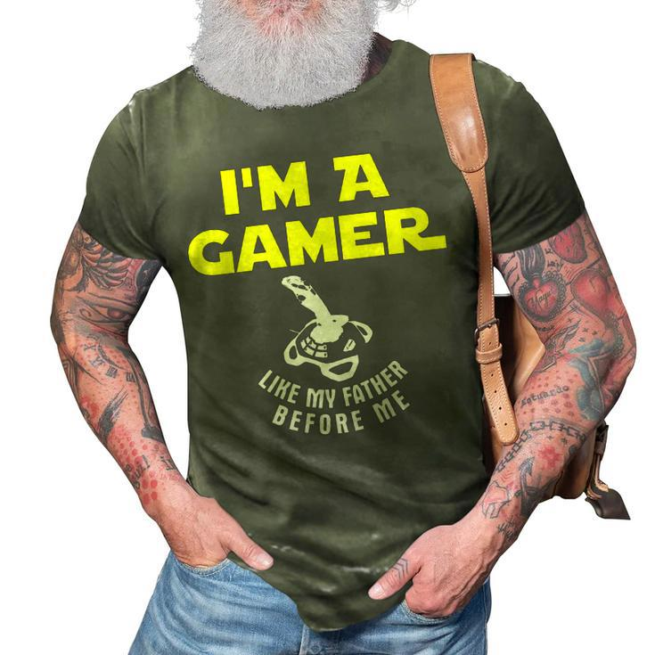 Im A Gamer Like My Father Before Me Funny 3D Print Casual Tshirt