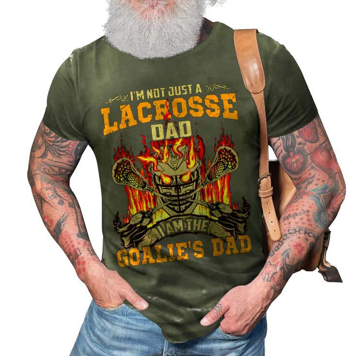Im Not Just A Lacrosse Dad I Am The Goalies Dad 3D Print Casual Tshirt