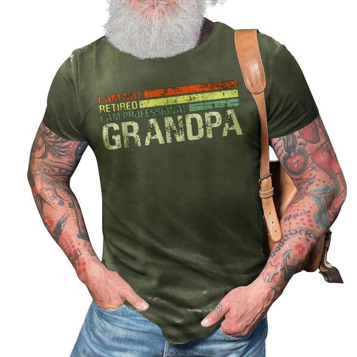Im Not Retired Im A Professional Grandpa Retirement Gift 3D Print Casual Tshirt