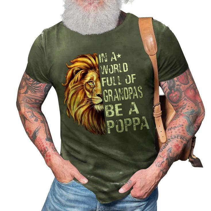 In A World Full Of Grandpas Be A Poppa Lion Funny 3D Print Casual Tshirt