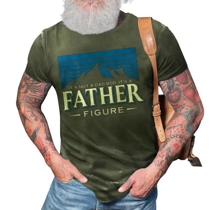 Its Not A Dad Bod Its A Dad Figure Mountain On Back 3D Print Casual Tshirt