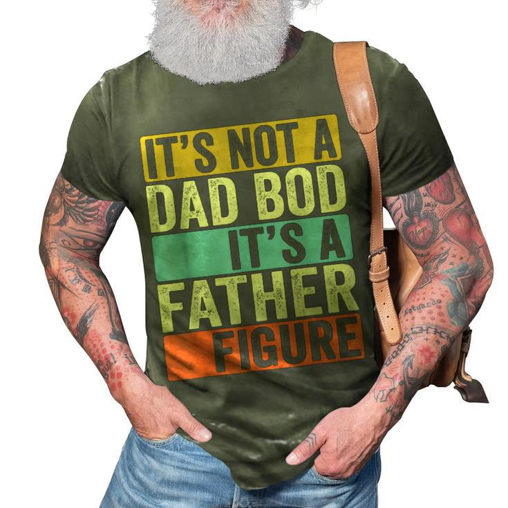 Its Not A Dad Bod Its A Father Figure Dad Bod For Men Dad Gift For Mens 3D Print Casual Tshirt