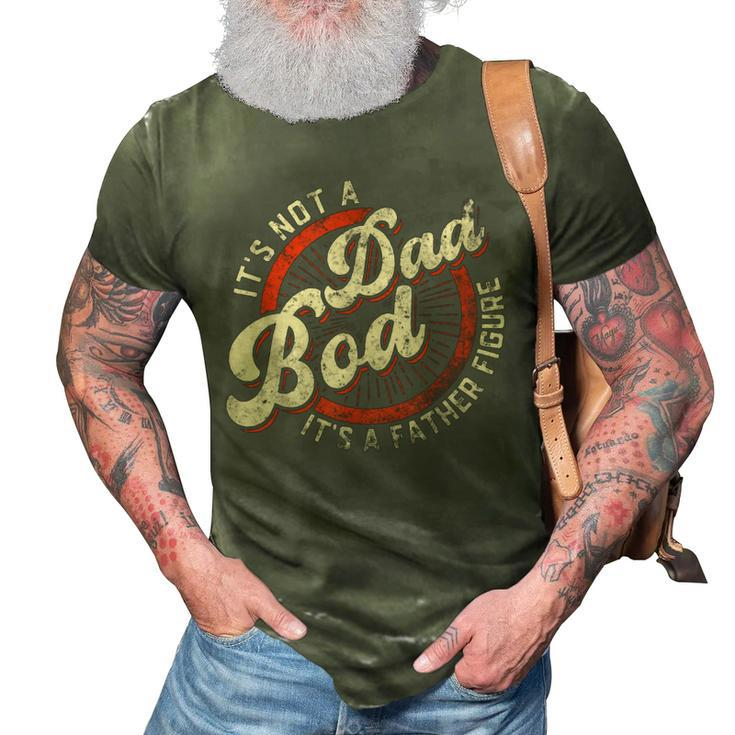 Its Not A Dad Bod Its A Father Figure  Funny Dad Joke Gift For Mens 3D Print Casual Tshirt