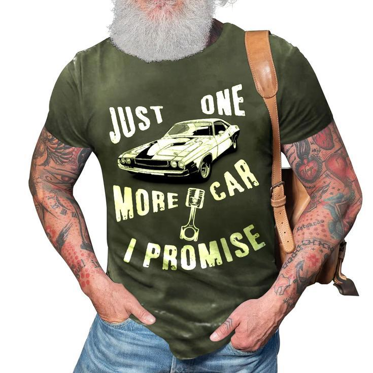 Just One More Car I Promise  Mechanic Gift Muscle Car 3D Print Casual Tshirt