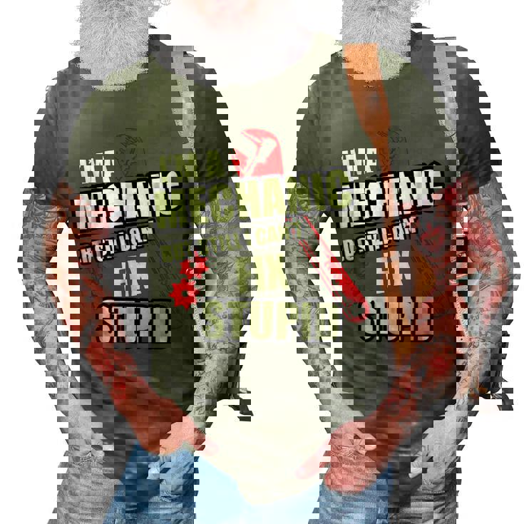 Mechanic But Still Cant Fix Stupid People Sarcastic 3D Print Casual Tshirt