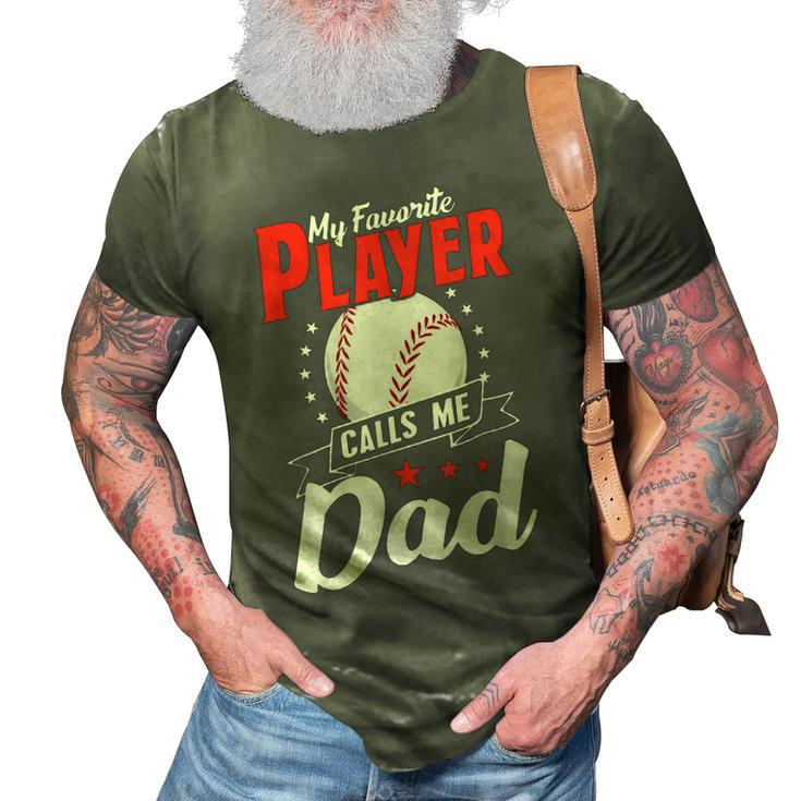 My Favorite Player Calls Me Dad Softball Father Baseball Gift For Mens 3D Print Casual Tshirt