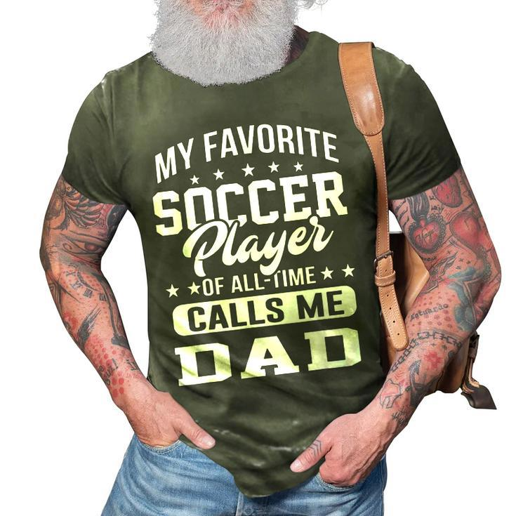 My Favorite Soccer Player Calls Me Dad Father Gift 3D Print Casual Tshirt