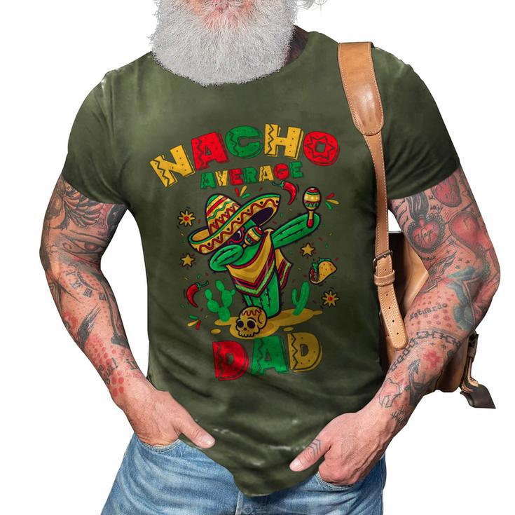 Nacho Average Dad Funny Dabbing Cactus Mexican Family 3D Print Casual Tshirt