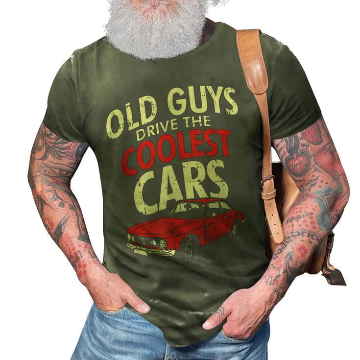 Old Guys Drive The Coolest Cars  Oldtimer Dad Gift 3D Print Casual Tshirt