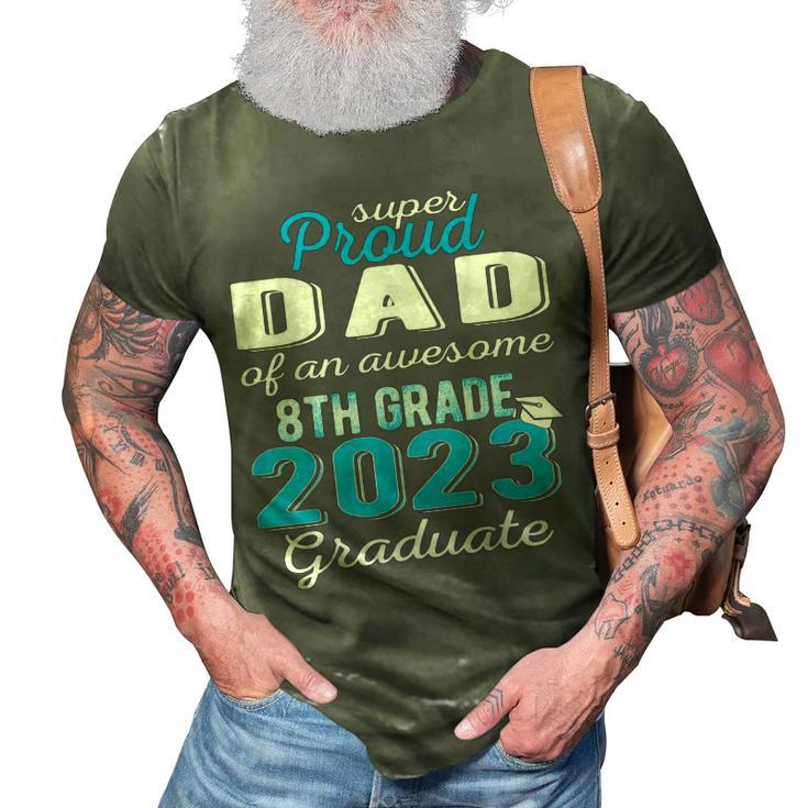 Proud Dad Of 8Th Grade Graduate 2023 Middle School Grad Pops 3D Print Casual Tshirt