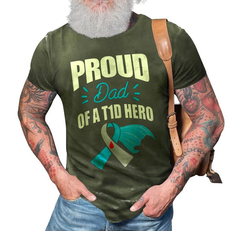 Proud Dad Of A T1d Hero Type 1 Diabetes Dad Awareness 3D Print Casual Tshirt