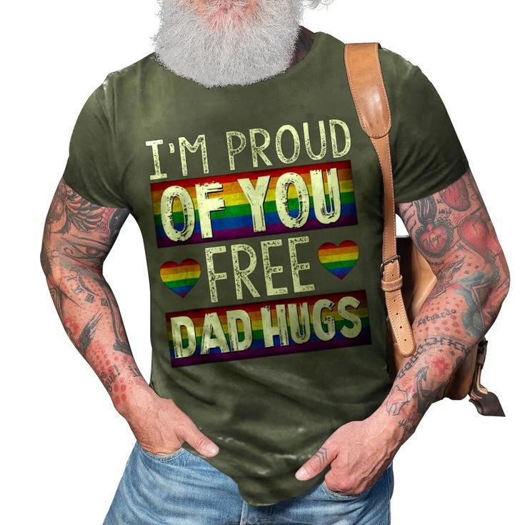Proud Of You Free Dad Hugs Funny Gay Pride Ally Lgbtq Gift 3D Print Casual Tshirt