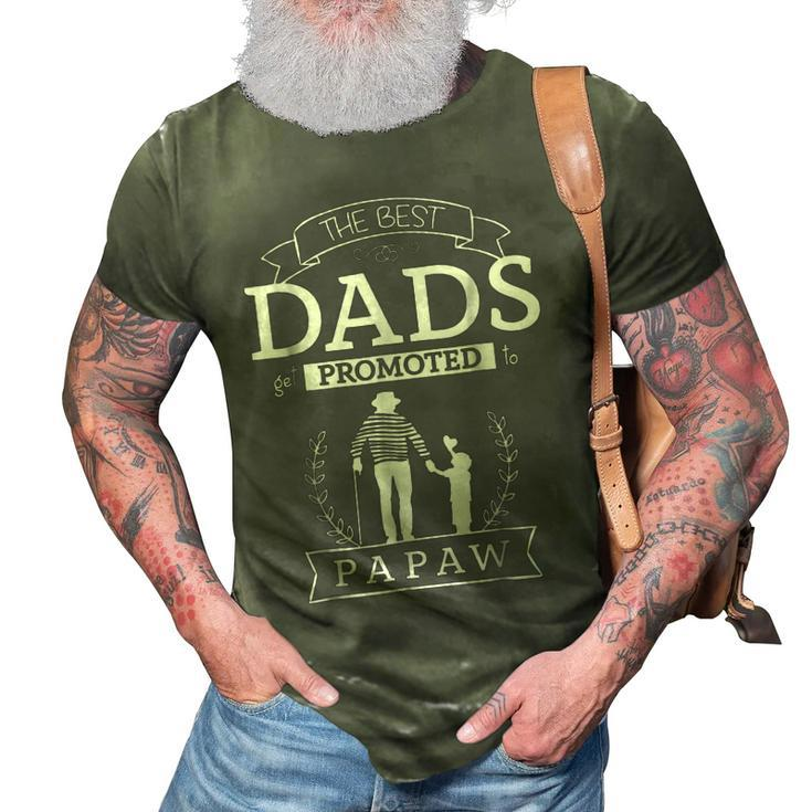 The Best Dads Promoted To Papaw  Grandpa Papaw Gift Gift For Mens 3D Print Casual Tshirt