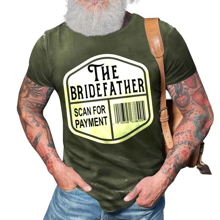 The Bridefather Scan For Payment Father Of The Bride Wedding 3D Print Casual Tshirt