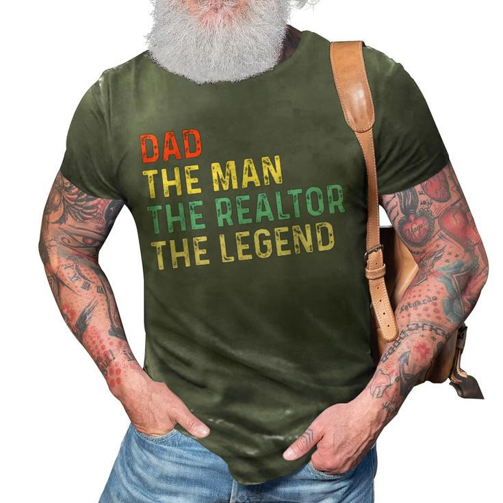 The Dad The Man The Realtor The Legend Real Estate Agent 3D Print Casual Tshirt