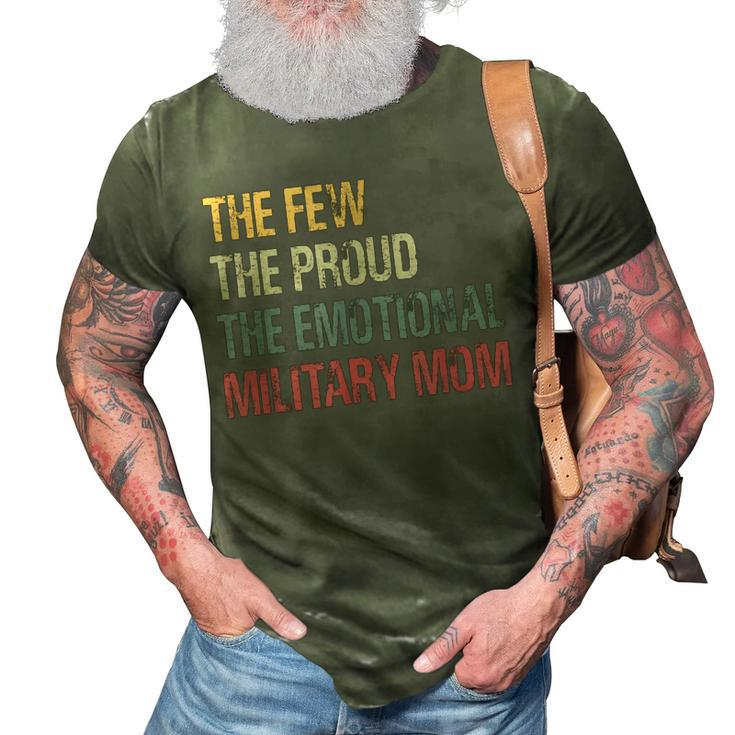 The Few The Proud The Emotional Military Mom Mamas Mothers 3D Print Casual Tshirt