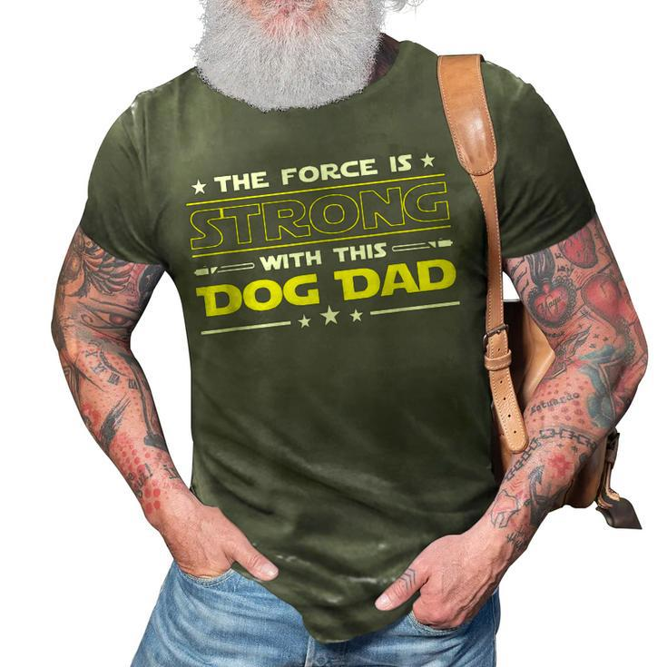 The Force Is Strong With This Dog Dad Funny Fathers Day Gift 3D Print Casual Tshirt