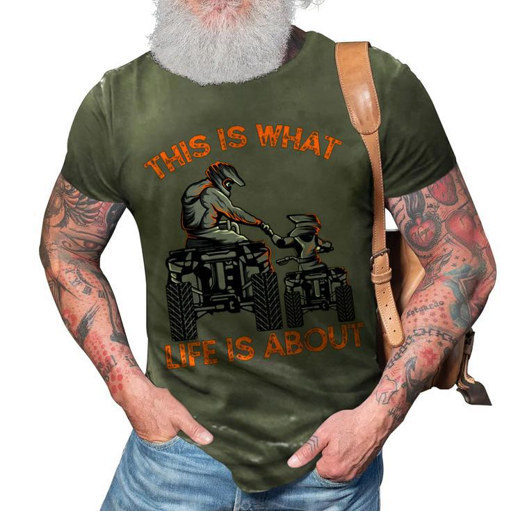 This Is What Life Is About Quad Bike Father Son Atv 3D Print Casual Tshirt
