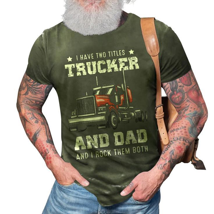 Trucker And Dad Quote Semi Truck Driver Mechanic Funny 3D Print Casual Tshirt