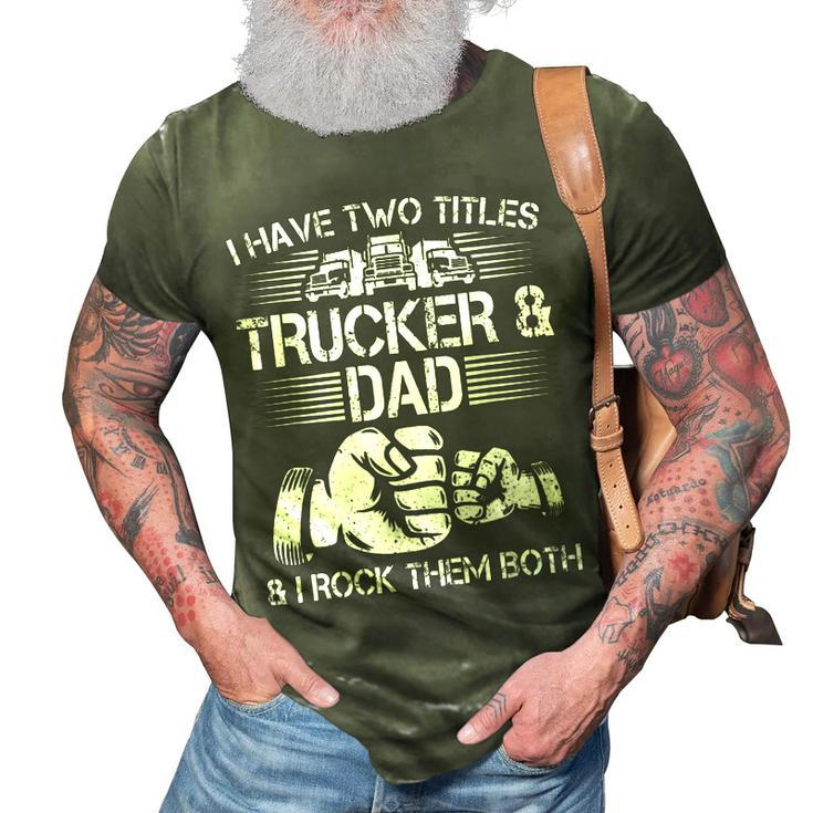 Trucker And Dad Semi Truck Driver Mechanic Funny 3D Print Casual Tshirt
