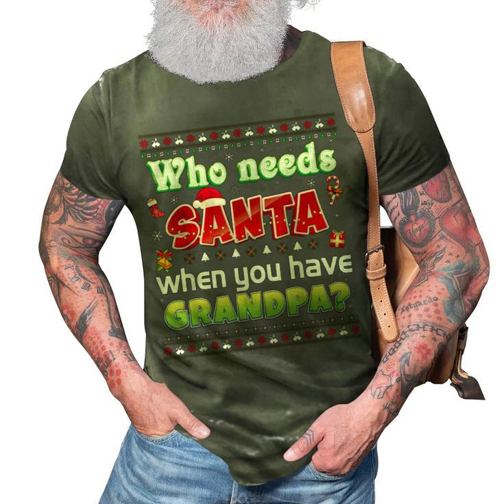 Who Needs Santa When You Have Grandpa Sweater Ugly Christmas 3D Print Casual Tshirt