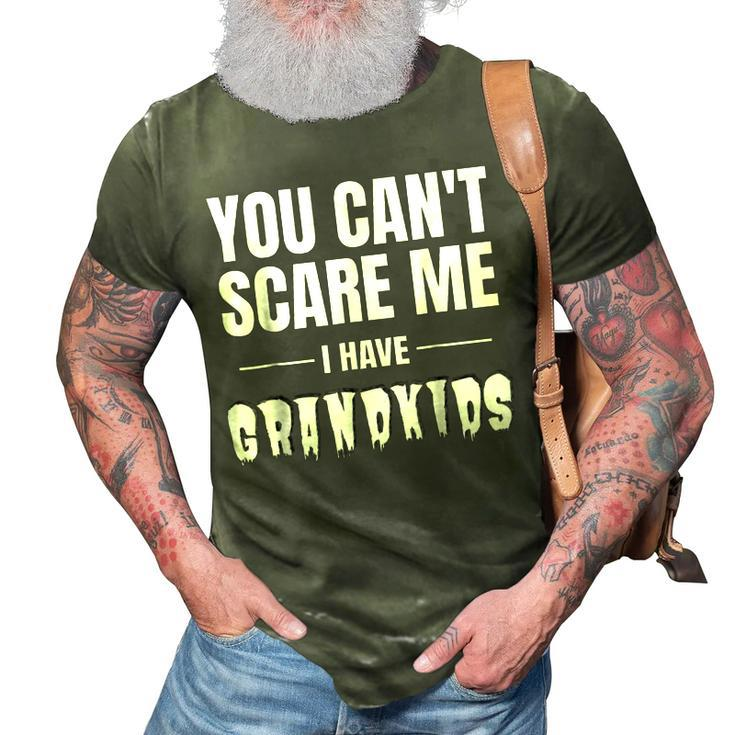 You Cant Scare Me I Have Grandkids Grandpa Grandma 3D Print Casual Tshirt