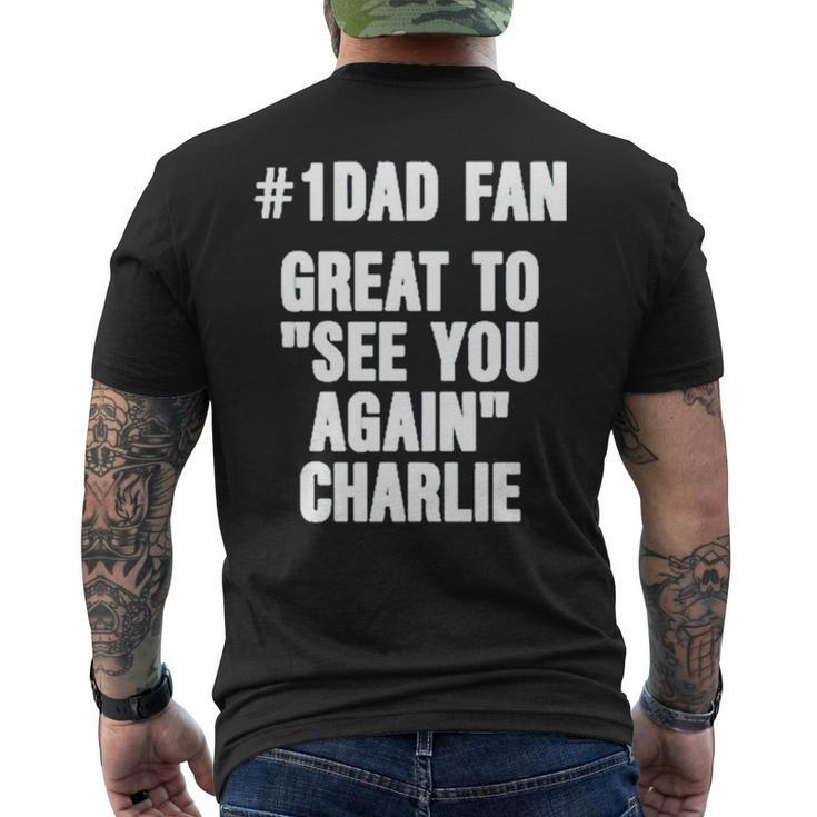 1 Dad Fan Great To See You Again Charlie Men's Back Print T-shirt