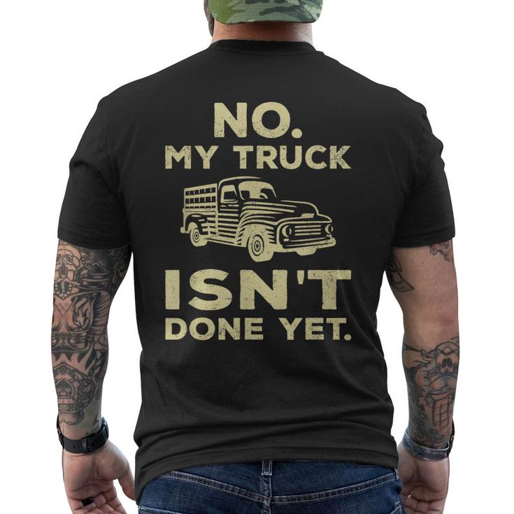 No My Truck Isnt Done Yet Funny Truck Mechanic Garage Mens Back Print T-shirt