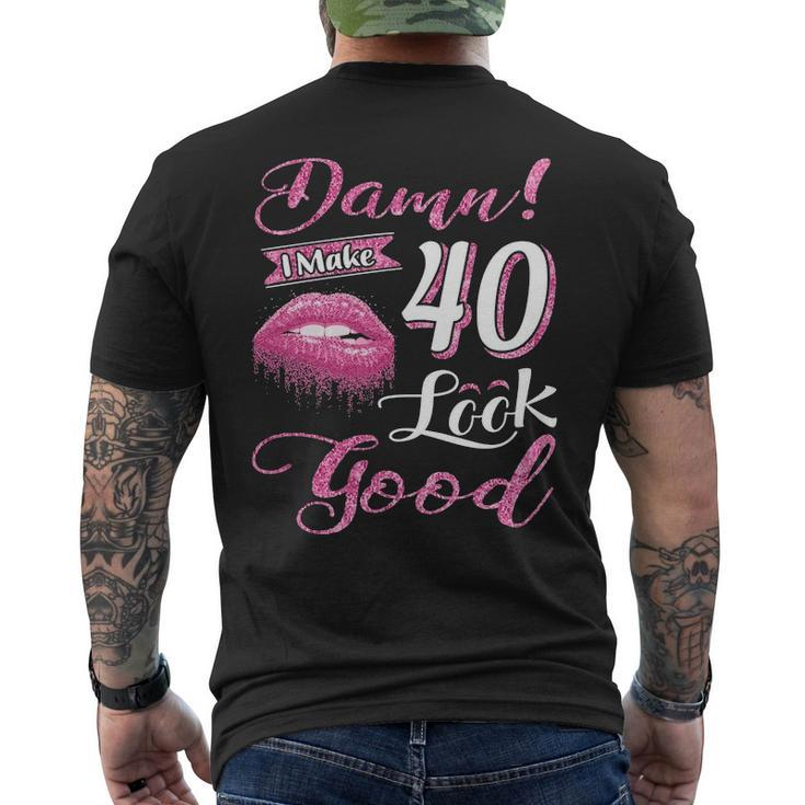 I Make 40 Look Good 40Th Birthday For Woman Men's T-shirt Back Print