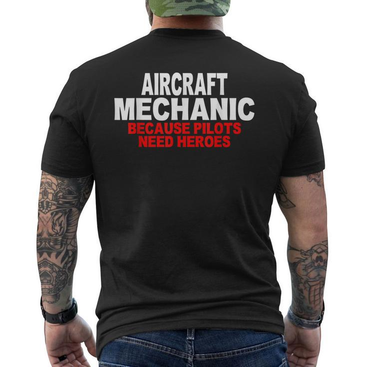 Aircraft Mechanic Because Pilots Need Heroes Gift Mens Back Print T-shirt