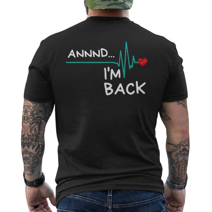Annnd Im Back - Heart Attack Survivor Quote Men's T-shirt Back Print