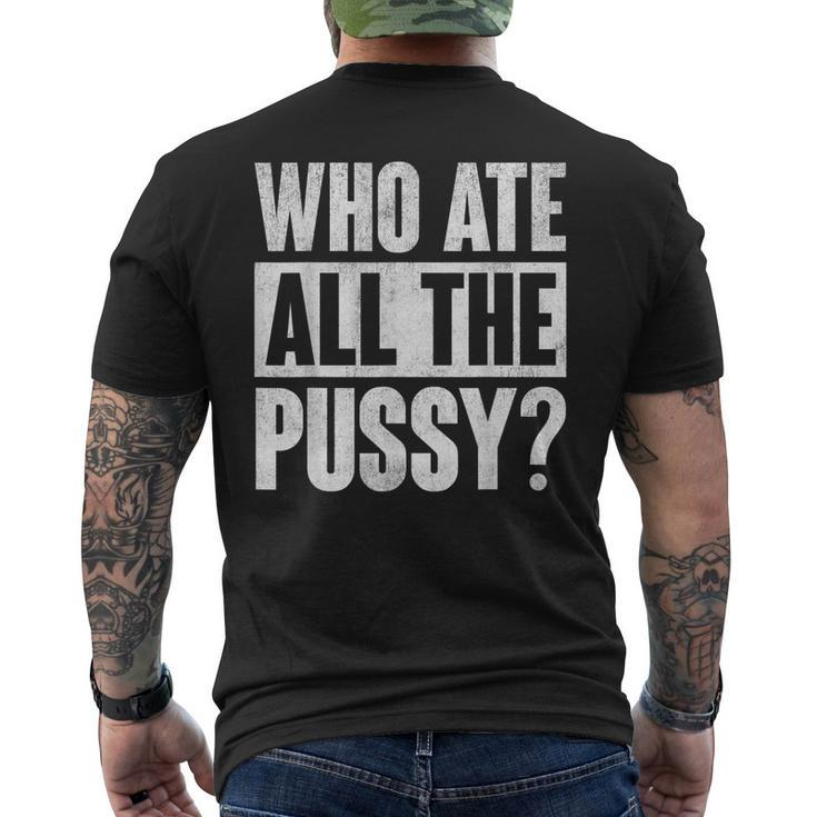 Who Ate All The Pussy Saying Men's Back Print T-shirt