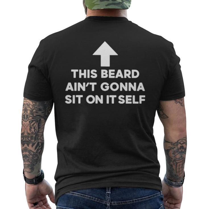 This Beard Ain’T Gonna Sit On Itself Men's Back Print T-shirt
