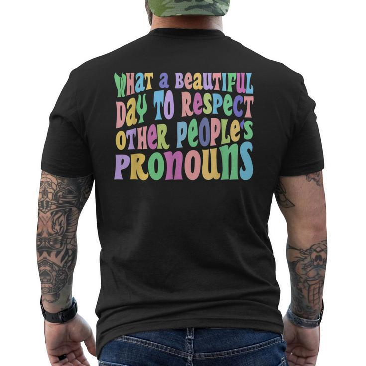 What A Beautiful Day To Respect Other Peoples Pronouns Men's Back Print T-shirt