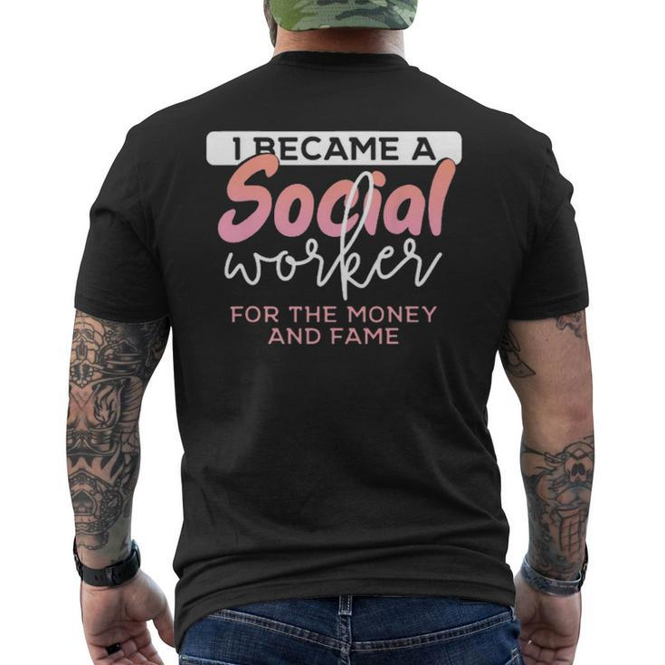 I Became A Social Worker For The Money And The Fame Men's T-shirt Back Print