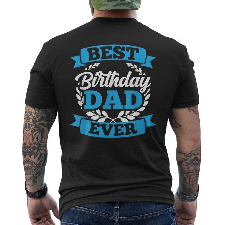 Best Birthday Dad Ever Party Father Daddy Papa Fathers Day Mens Back Print T-shirt