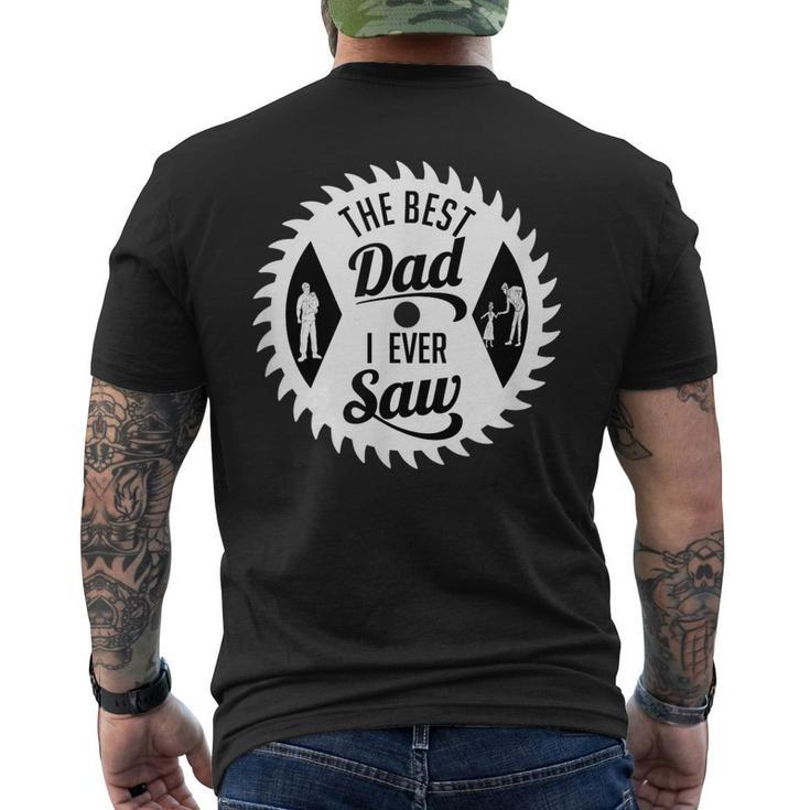 The Best Dad I Ever Saw In Saw For Woodworking Dads Men's Back Print T-shirt