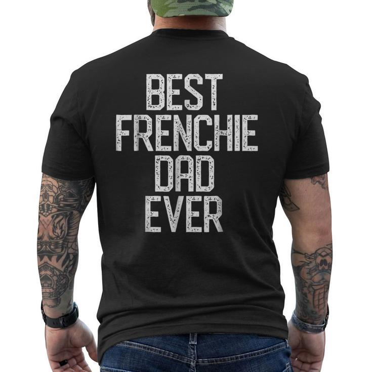 Best Frenchie Dad Ever French Bulldog Men's Back Print T-shirt