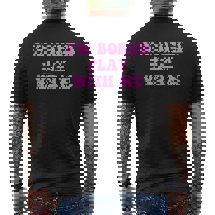 Im Bored Play WITH Me Pink Text Men's Back Print T-shirt