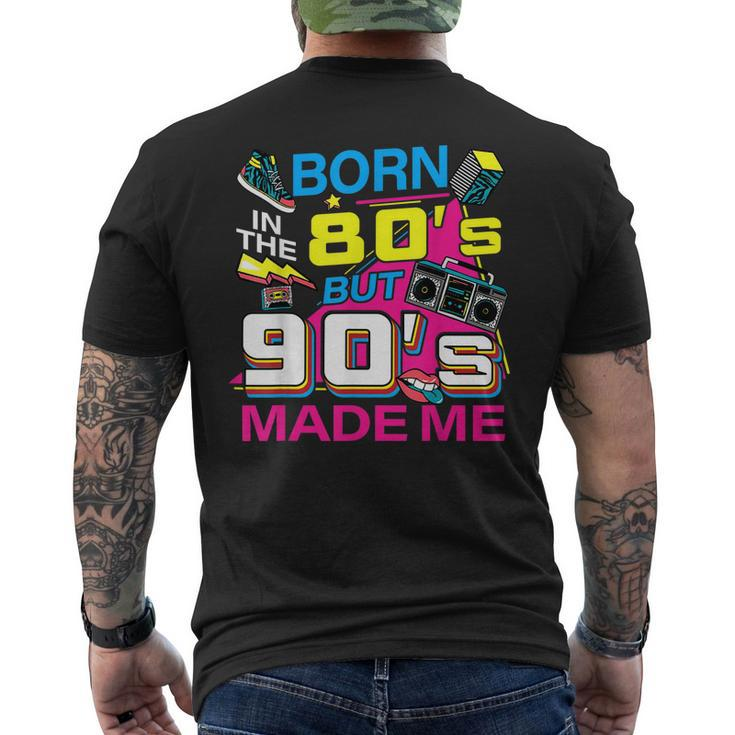 Born In The 80S But 90S Made Me - I Love 80S Love 90S Men's Back Print T-shirt