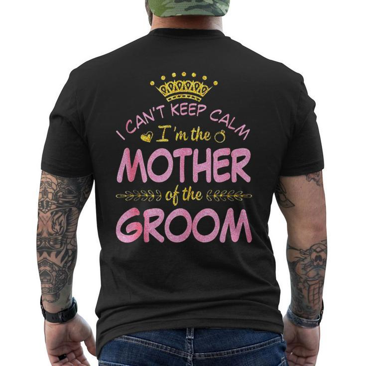 I Can’T Keep Calm I’M The Mother Of The Groom Happy Married Men's Back Print T-shirt