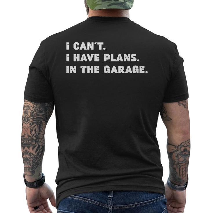 I Cant I Have Plans In The Garage Fathers Day Mechanics Car Men's Back Print T-shirt