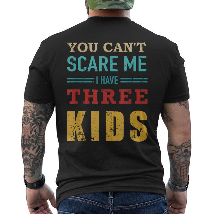 You Cant Scare Me I Have Three 3 Kids Vintage For Dad Men's T-shirt Back Print