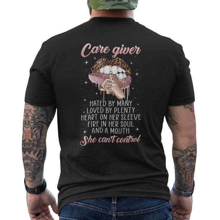 Care Giver Hated By Many Loved By Plenty Heart On Her Sleeve Fire In Her Soul And A Mouth She Cant Control Men's T-shirt Back Print