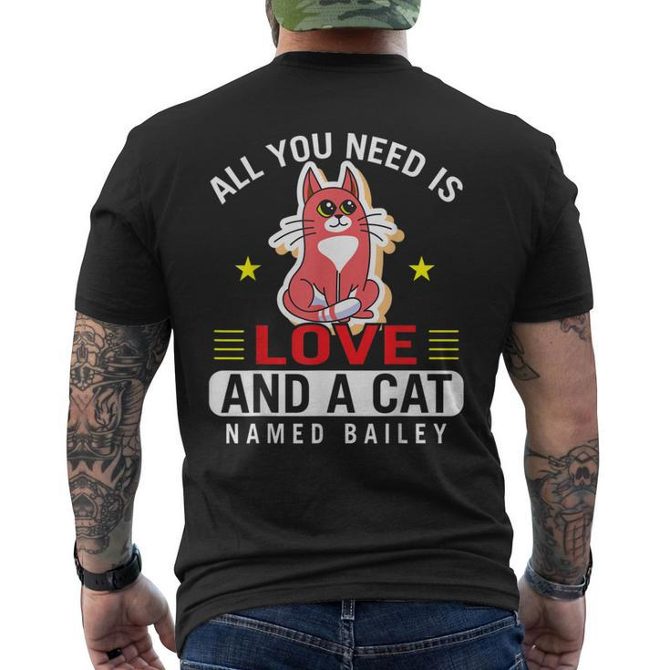 Cat Love  All You Need Is Love And A Cat Named Bailey Mens Back Print T-shirt